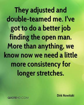 Dirk Nowitzki - They adjusted and double-teamed me. I've got to do a ...