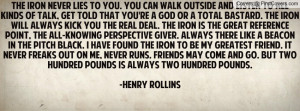 ... Iron will always kick you the real deal. The Iron is the great