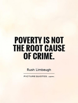 Poverty Quotes Crime Rush Limbaugh