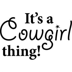 It's A Cowgirl Thing