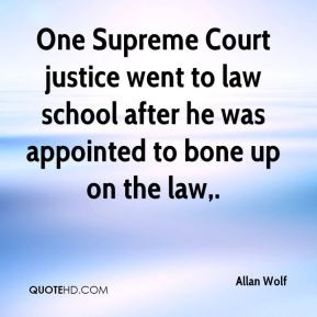 Allan Wolf - One Supreme Court justice went to law school after he was ...
