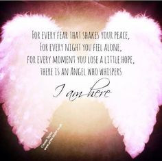 ... You Lose A Little Hope. There Is An Angel Who Whispers. I Am Here