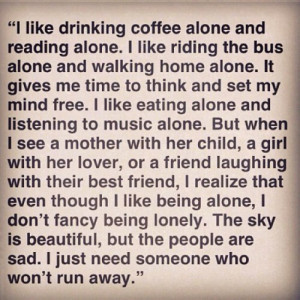 Like Drinking Coffee Alone and Reading Alone ~ Loneliness Quote