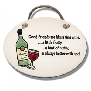 Good Friends Are Like A Fine Wine... 5x7