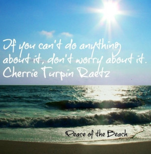 Don't worry quote via Peace of the Beach on Facebook at www.facebook ...