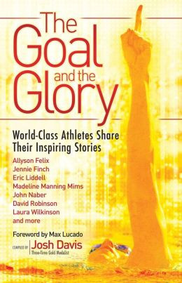 The Goal and the Glory: Christian Athletes Share Their Inspiring ...