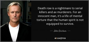 Death row is a nightmare to serial killers and ax murderers. For an ...