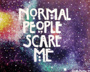 Normal People Scare Me by Claguil