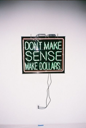 Dont make sense make dollars