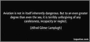 ... of any carelessness, incapacity or neglect. - Alfred Gilmer Lamplugh