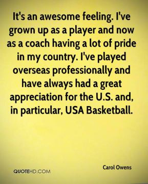 Carol Owens - It's an awesome feeling. I've grown up as a player and ...