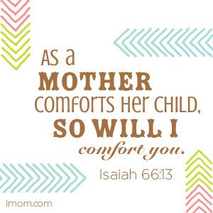 15 Verses of Comfort for the Suffering: As a mother comforts her child ...