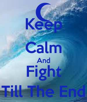 keep-calm-and-fight-till-the-end-7.png