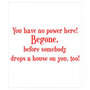 CafePress > Wall Art > Posters > Wizard of Oz Quote Begone! Poster