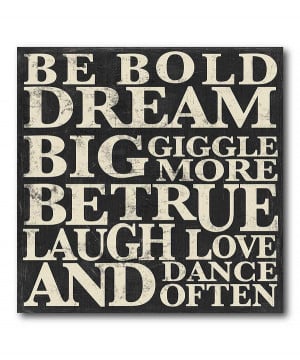 Be bold!