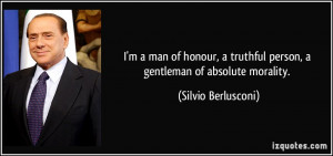 man of honour, a truthful person, a gentleman of absolute ...