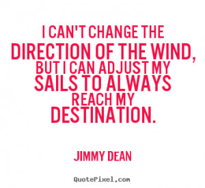 Can 39 t Change the Direction of the Wind Quote