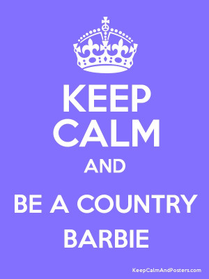 Country Barbie. Keep Calm and #KeepCalm