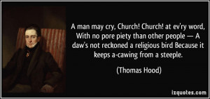 man may cry, Church! Church! at ev'ry word, With no pore piety than ...