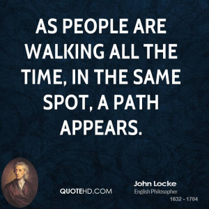 As people are walking all the time, in the same spot, a path appears.