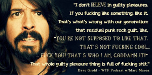 Love this quote about guilty pleasures by Dave Grohl. | quotes