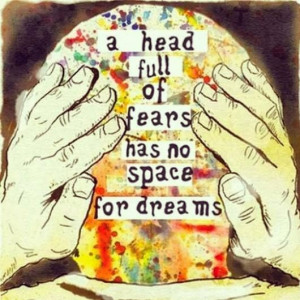 No fear, more dreams!
