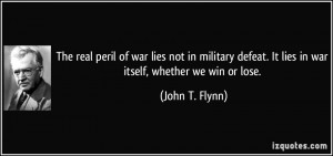 war lies not in military defeat. It lies in war itself, whether we win ...