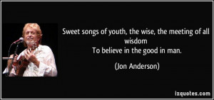 Sweet songs of youth, the wise, the meeting of all wisdom To believe ...