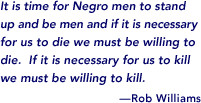 It is time for Negro men to stand up and be men and if it is necessary ...