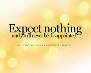 ... Of Love ♥ // Expect nothing and you’ll never be disappointed