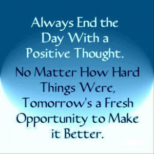 No matter what, tomorrow is a new day.