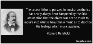 The course hitherto pursued in musical aesthetics has nearly always ...