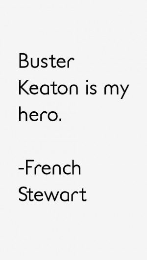 French Stewart Quotes & Sayings