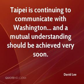 ... Washington... and a mutual understanding should be achieved very soon