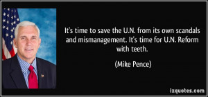 ... and mismanagement. It's time for U.N. Reform with teeth. - Mike Pence