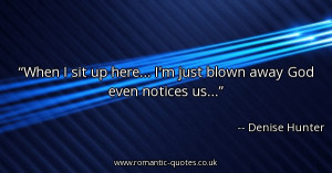 when-i-sit-up-here-im-just-blown-away-god-even-notices-us_600x315 ...