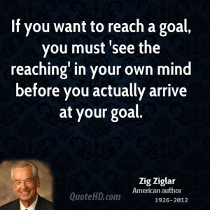 Reaching Your Goals Zig Ziglar Quotes
