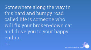 Bumpy Road Quotes Hard and bumpy road called