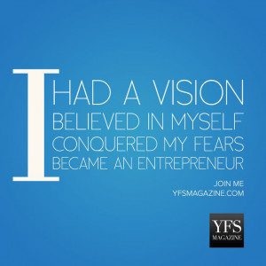 ... my fears became an # entrepreneur # entrepreneurship yfsmagazine