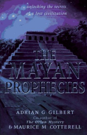 ... Mayan Prophecies: Unlocking the Secrets of a Lost Civilization” as
