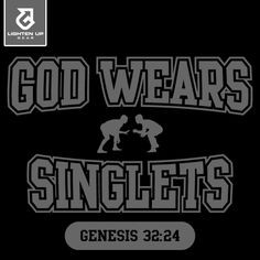 God wears singlets. Genesis 32:24 #God #Wrestling #Tshirts http://www ...