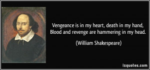 ... , Blood and revenge are hammering in my head. - William Shakespeare