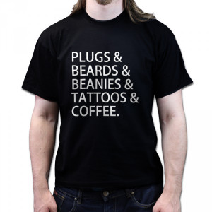 Plugs & Beanies & Beard & Tattoos & Coffee Hipster T-shirt