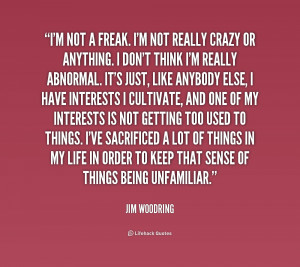 quote-Jim-Woodring-im-not-a-freak-im-not-really-216078_1.png