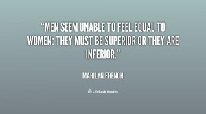 quote-Marilyn-French-men-seem-unable-to-feel-equal-to-6572.png