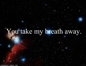 You Take My Breath Away Quotes