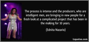 The process is intense and the producers, who are intelligent men, are ...