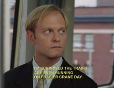Frasier quote - Frasier Crane Day (you have to see this episode to get ...