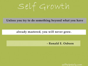 The self growth quote above (from Ronald E. Osborn) inspires me each ...