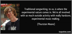 ... with really hardcore, experimental music-making. - Thurston Moore